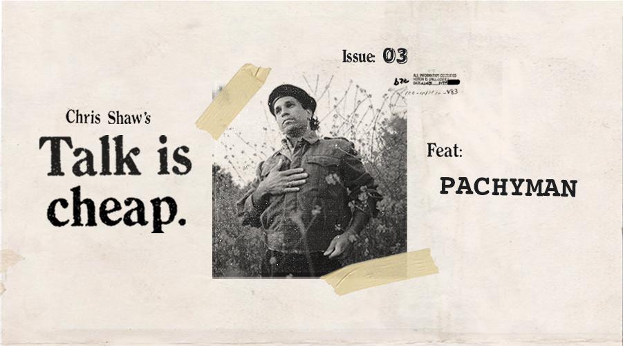 TALK IS CHEAP ISSUE 03: PACHYMAN