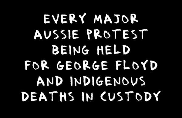 Every Major Aussie Protest Being Held For George Floyd & Indigenous Deaths in Custody